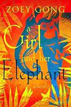 A Girl And Her Elephant: A Young Adult Adventure Novel (The Animal Companions 1)