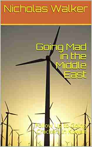 Going Mad in the Middle East: Follow Up to Going Crackers in Kuwait (Going Round the Bend 5)