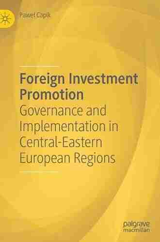 Foreign Investment Promotion: Governance and Implementation in Central Eastern European Regions