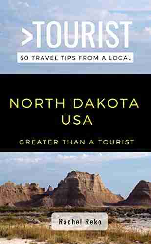 Greater Than a Tourist North Dakota USA: 50 Travel Tips from a Local (Greater Than a Tourist United States 35)