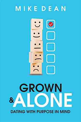 GROWN ALONE: DATING WITH PURPOSE IN MIND