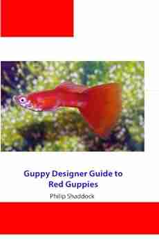 Guppy Designer s Guide to Red Guppies (Guppy Designer Guide to Guppy Color Strains 4)