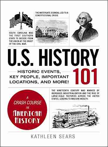 U S History 101: Historic Events Key People Important Locations and More (Adams 101)