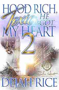 Hood Rich Toxic He Got My Heart 2: An Urban Romance