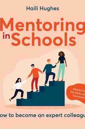 Mentoring In Schools: How To Become An Expert Colleague Aligned With The Early Career Framework