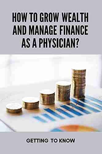 How To Grow Wealth And Manage Finance As A Physician?: Getting To Know: Investments For Doctors