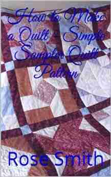 How To Make A Quilt Simple Sampler Quilt Pattern