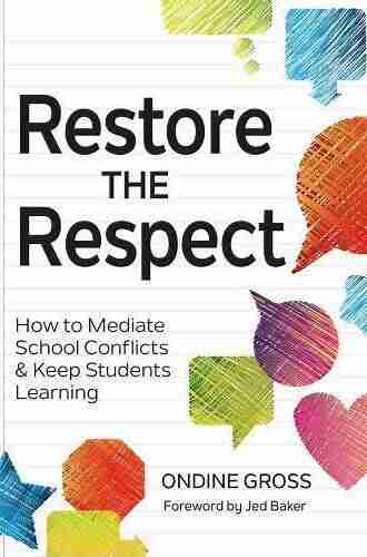 Restore The Respect: How To Mediate School Conflicts And Keep Students Learning