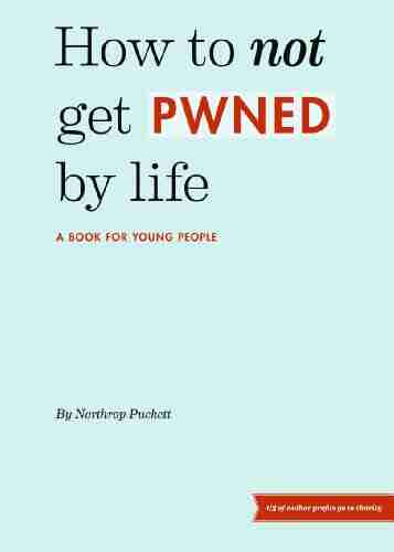 How To Not Get PWNED By Life: A For Young People