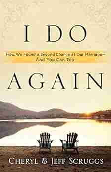 I Do Again: How We Found a Second Chance at Our Marriage and You Can Too