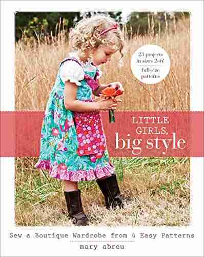 Little Girls Big Style: Sew a Boutique Wardrobe from 4 Easy Patterns