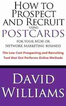 How To Prospect And Recruit Using Postcards For Your MLM Or Network Marketing Business The Low Cost Prospecting And Recruiting Tool That Out Performs Online Methods