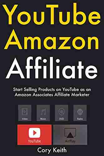 YouTube Amazon Affiliate: Start Selling Products On YouTube As An Amazon Associates Affiliate Marketer