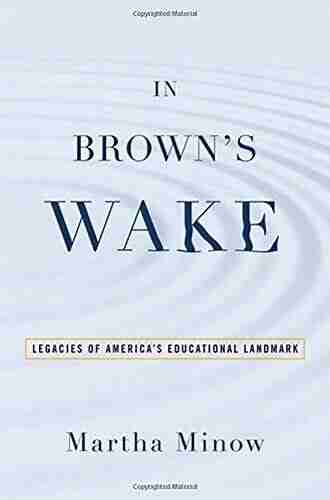 In Brown S Wake: Legacies Of America S Educational Landmark (Law And Current Events Masters)