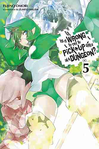 Is It Wrong To Try To Pick Up Girls In A Dungeon? Vol 5 (light Novel)