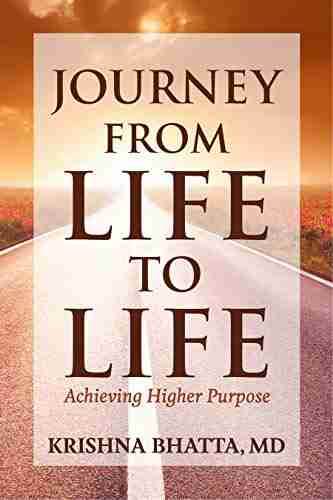 Journey from Life to Life: Achieving Higher Purpose