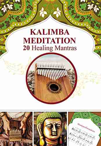 Kalimba Meditation 20 Healing Mantras (Kalimba Songbooks For Beginners 10)