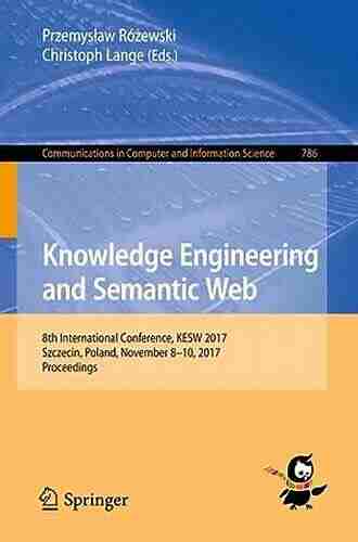 Knowledge Engineering and Semantic Web: 8th International Conference KESW 2017 Szczecin Poland November 8 10 2017 Proceedings (Communications in Computer and Information Science 786)