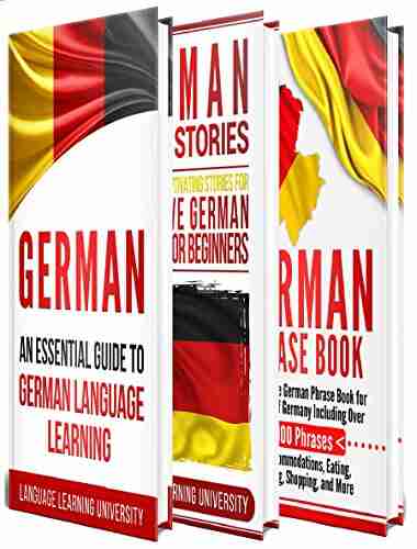 German: Learn German For Beginners Including German Grammar German Short Stories And 1000+ German Phrases