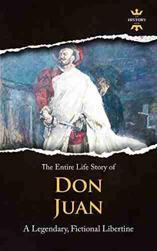 DON JUAN: A Legendary Fictional Libertine The Entire Life Story Biography Facts Quotes (Great Biographies 54)