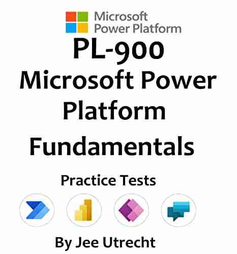 Microsoft Power Platform Fundamentals (PL 900) Practice Tests: 2 X Full Practice Tests With Answers And Expalanations (110 Questions) (Microsoft Power Platform Exams 1)