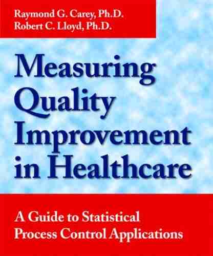 Measuring Quality Improvement in Healthcare: A Guide to Statistical Process Control Applications