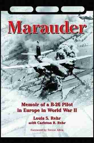 Marauder: Memoir of a B 26 Pilot in Europe in World War II