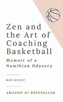 Zen and the Art of Coaching Basketball: Memoir of a Namibian Odyssey