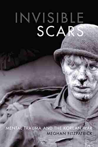 Invisible Scars: Mental Trauma and the Korean War (Studies in Canadian Military History)