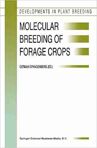 Molecular Breeding of Forage Crops: Proceedings of the 2nd International Symposium Molecular Breeding of Forage Crops Lorne and Hamilton Victoria Australia (Developments in Plant Breeding 10)