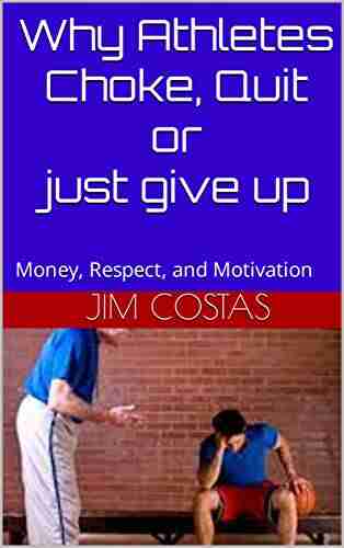 Why Athletes Choke Quit Or Just Give Up: Money Respect And Motivation