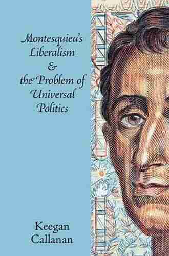 Montesquieu S Liberalism And The Problem Of Universal Politics