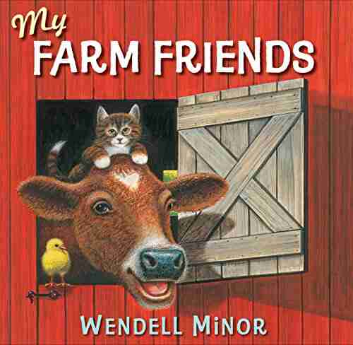 My Farm Friends Wendell Minor