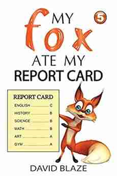 My Fox Ate My Report Card (a hilarious fantasy for children ages 8 12)