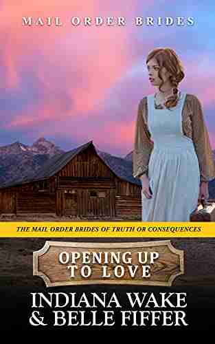 Opening Up To Love (The Mail Order Brides Of Truth Or Consequences 1)