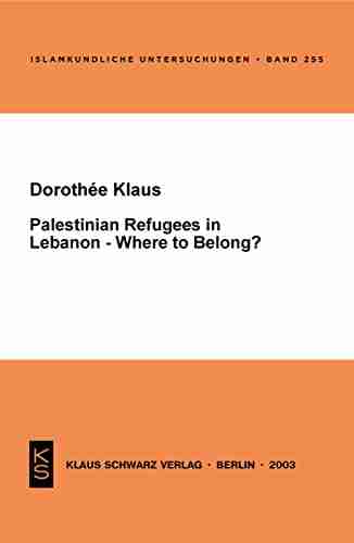 Palestinian Refugees In Lebanon Where To Belong? (Islamkundliche Untersuchungen 255)