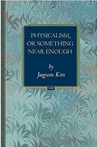 Physicalism Or Something Near Enough (Princeton Monographs In Philosophy 19)