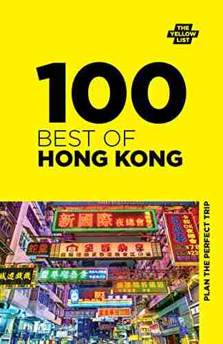 100 Best of Hong Kong: Plan The Perfect Trip (The Yellow List)