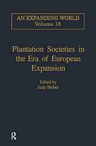 Plantation Societies in the Era of European Expansion (An Expanding World: The European Impact on World History 1450 to 1800 18)