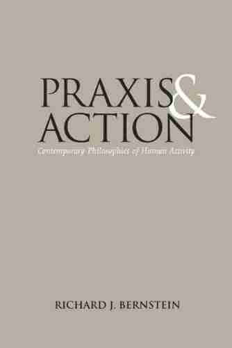 Praxis And Action: Contemporary Philosophies Of Human Activity