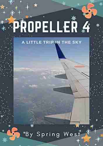 PROPELLER 4: A Little Trip In The Sky