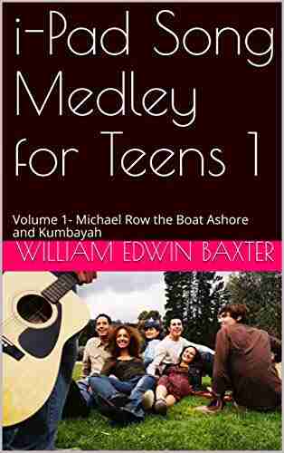 I Pad Song Medley For Teens 1: Volume 1 Michael Row The Boat Ashore And Kumbayah (i Pad Songbooks 26)