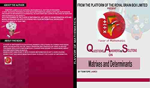 Questions Answers And Solutions On Matrixes And Determinants: Flavor Of Mathematics