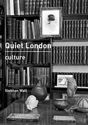 Quiet London: Culture Siobhan Wall