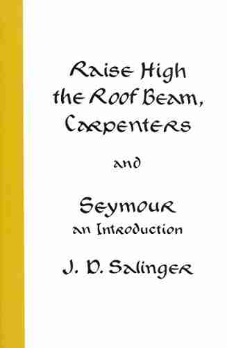 Raise High The Roof Beam Carpenters And Seymour: An Introduction