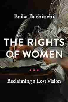 The Rights of Women: Reclaiming a Lost Vision (Catholic Ideas for a Secular World)