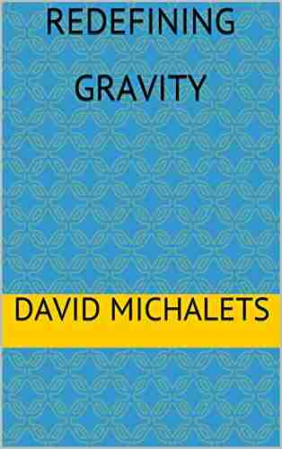 Redefining Gravity David Michalets