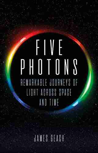 Five Photons: Remarkable Journeys of Light Across Space and Time