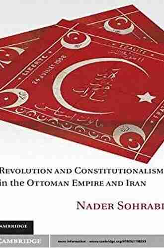 Revolution And Constitutionalism In The Ottoman Empire And Iran