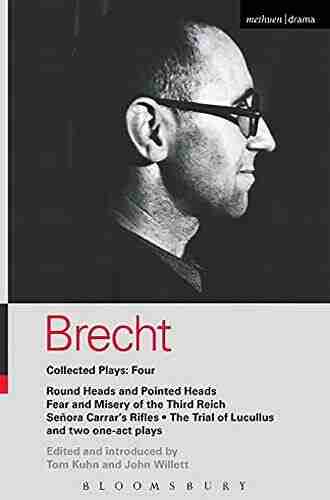 Brecht Collected Plays: 4: Round Heads Pointed Heads Fear Misery of the Third Reich Senora Carrar s Rifles Trial of Lucullus Dansen How Much Is Your Iron? (World Classics)